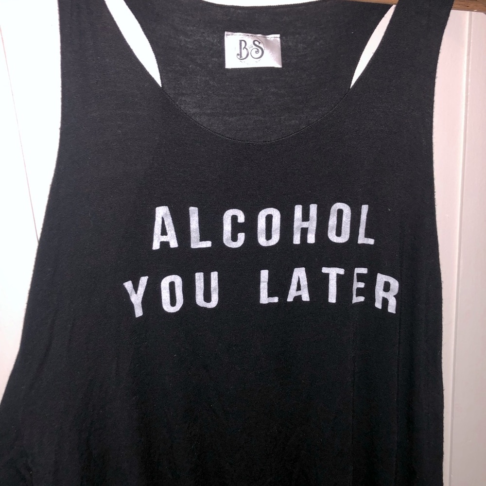 Black tank top “Alcohol you later”